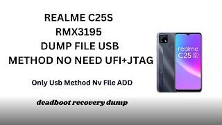 REALME C25S RMX3195 DUMP FILE USB METHOD NO NEED UFI+JTAG  FILE Only Usb Method Nv File add