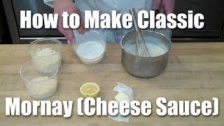 How To Make Mornay (Cheese) Sauce