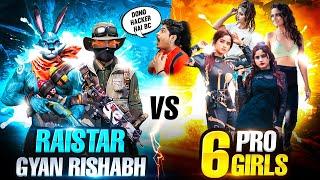 RAISTAR & RISHABH VS 6 PRO GIRLS GYAN GAMING OP REACTION MUST WATCH
