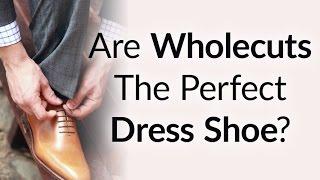 Are Wholecuts The Perfect Dress Shoe | 5 Reasons To Buy Wholecut Leather Oxford Shoes