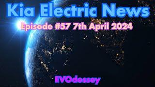 Kia Electric News Episode #57 7th April 2024