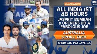 All India 1st 48 Hours | Bumrah & Openers do a Fabolous Job | Australia Uphill Task | Salman Butt