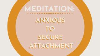 Meditation: Healing Your Anxious Attachment Style