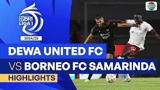 Dewa United FC VS Borneo FC Samarinda - Highlights | BRI Liga 1 2024/25