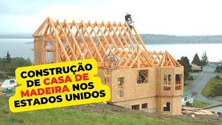 CONSTRUÇÃO DE CASA DE MADEIRA NOS ESTADOS UNIDOS