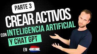 ¿Cómo Crear Activos Online con Inteligencia Artificial y Chat GPT desde Paraguay? 3/3 | LCDCA#116