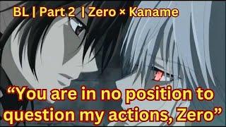 BL | ZERO × KANAME | IT'S ALL BECAUSE OF YOU - PART 2 #blstoryteller #vampireknight #ZeroKaname