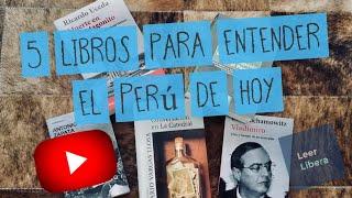 5 LIBROS PARA ENTENDER EL PERÚ DE HOY