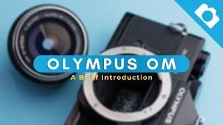 A Brief Introduction to Olympus OM - Kamerastore