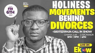 Holiness Movements Behind Many Divorces In EUROPE  WITH SETH EKOW TV  LIVE 