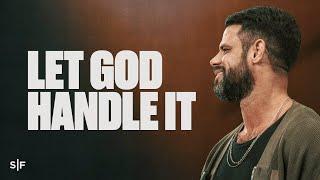 Let God Handle It | Steven Furtick