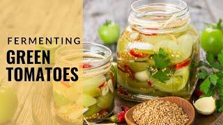 How to Ferment Green Tomatoes | Green Tomato Pickles for Canning