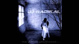 Ma Douce Souffrance-Remix Kizomba-Dj Radikal