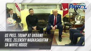 US Pres. Trump at Ukraine Pres. Zelensky nagkasagutan sa White House |  TV Patrol