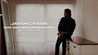 Jason Crabb - God Can Use A Broken Man (Official Lyric Video)