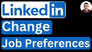 How to Change Job Preferences in LinkedIn - Easy to Follow