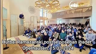 Hutba: Ramazanski post je poseban ibadet (15. 03. 2024. god.)