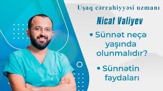 Sünnət neçə yaşında olunmalıdır? ( Uşaq cərrahiyyəsi uzmanı Nicat Vəliyev )