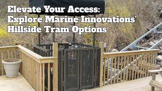 Elevate Your Access: Explore Marine Innovations' Hillside Tram Options