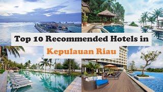 Top 10 Recommended Hotels In Kepulauan Riau | Luxury Hotels In Kepulauan Riau