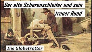 Der alte Scherenschleifer und sein treuer Hund - Die Globetrotter