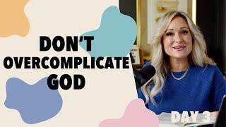 Created To Hear God: Day 3: Don't Overcomplicate God