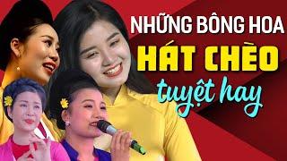 Những Bông Hoa Của Làng Chèo - Xinh Đẹp Hát Chèo Hay- Ai Nghe Cũng MÊ SAY