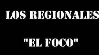 El Foco - Los Regionales - Video + Audio