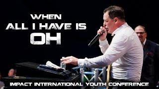 Impact Night 2 | "When All I Have is Oh" | Rev. Jacob Phillips