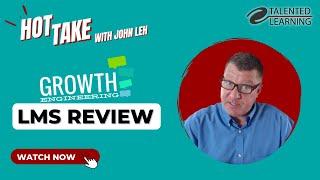 Growth Engineering Learning Solution Review - Hot Take with John Leh