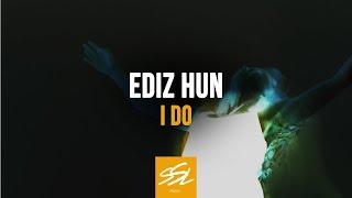 Ediz Hun - I Do [SSL Music]