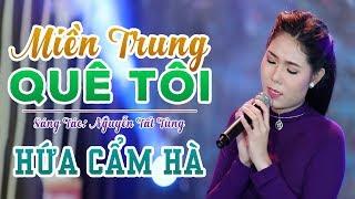 Miền Trung Quê Tôi - Hứa Cẩm Hà [ Official MV ]