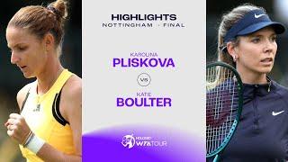 Karolina Pliskova vs. Katie Boulter | 2024 Nottingham Final | WTA Match Highlights