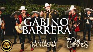 Los Dos Carnales, El Fantasma - Gabino Barrera (En Vivo)