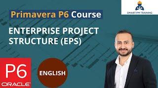 1.  Enterprise Project Structure (EPS) in Primavera P6