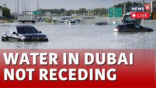 Dubai Floods 2024 LIVE | Dubai Faces Massive Clean Up After Deluge Swamps Glitzy Desert City | N18L