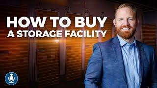 How to Buy a Storage Facility (2024 Guide) | SSI Podcast Ep. 241