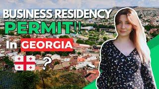 How to obtain residence Permit by Doing Business in Georgia