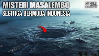 MISTERI MASALEMBO - Segitiga Bermuda Indonesia Yang Menghilangkan Banyak Kapal dan Pesawat