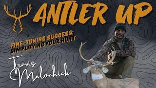 Antler Up Podcast Episode #240: Fine-Tuning Success: Simplifying Your Hunt with Travis Melochick