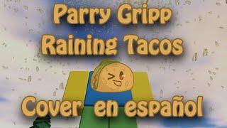 Parry Gripp - Raining Tacos Cover En Español