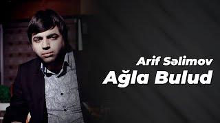 Arif  Səlimov - Ağla Bulud (Official Audio Video)