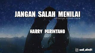 Harry Parintang - Jangan Salah Menilai ( Lirik )