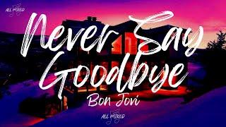 Bon Jovi - Never Say Goodbye (Lyrics)