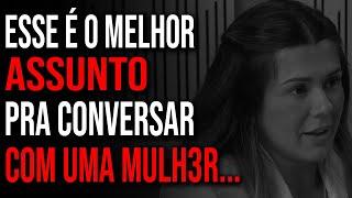 QUAL O MELHOR ASSUNTO PRO HOMEM CONVERSAR COM UMA MULHER? | Mari Vabo