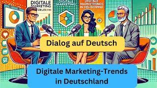 Digitale Marketing-Trends (Deutsch lernen, Dialog auf Deutsch B2, German Dialogue B2, learn German)