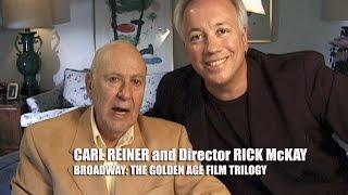 Rick McKay's CARL REINER Broadway: Golden Age Trilogy Tribute!