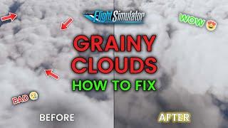 [MSFS] HOW TO FIX GRAINY CLOUDS IN MSFS | Tutorial