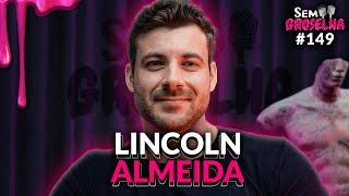 Lincoln Almeida: Nutrição, Dietas, Suplementos e Mentalidade - Sem Groselha Podcast #149