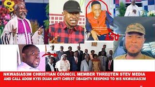 Nkwasias3m Christian Council Member thre@ten Stev Media and call Adom Kyei Duah Ant! Christ,Ob4 resp